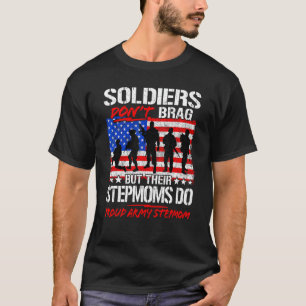 Proud Army Stepmom Shirt Soldiers Don't Brag Funny