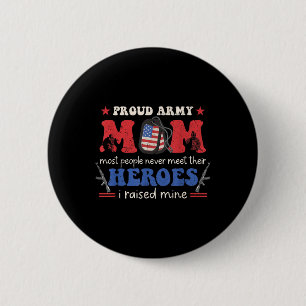 Proud Army Veteran Mom I Raised My Heroes Flag Ret 2 Inch Round Button