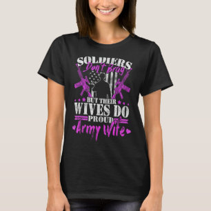 Proud Army Wife Soldiers Don't Brag Wives Do Milit T-Shirt