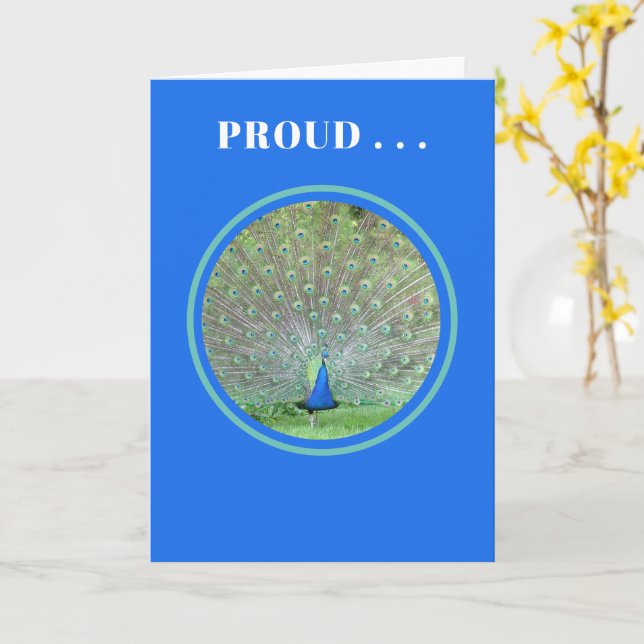 PROUD...as a peacock/customizable/congratulations Card (Yellow Flower)