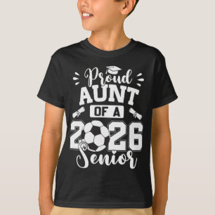 Proud Aunt Of A 2026 Senior Soccer Ll Graduation T-Shirt
