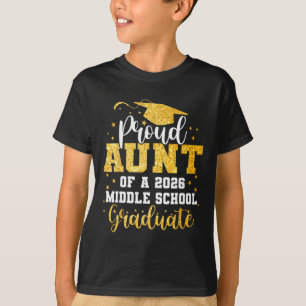 Proud Aunt Of A Cl 2026 Middle School Graduate Gra T-Shirt