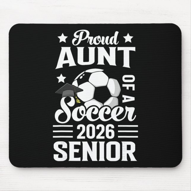 Proud Aunt Of A Soccer Senior 2026 Graduation  Mouse Pad (Front)
