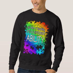 Proud Autism Awareness Not Disability It's Differe Sweatshirt