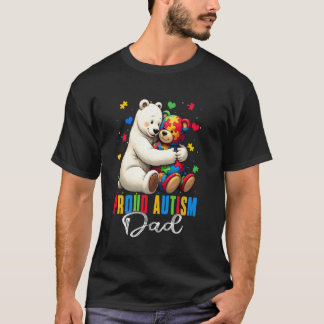 Proud Autism Dad Bear Autism Awareness Autistic So T-Shirt