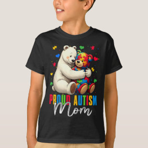 Proud Autism Mom Bear Autism Awareness Autistic So T-Shirt