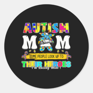 Proud Autism Mom Some People Look Up To Their Hero Classic Round Sticker