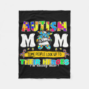 Proud Autism Mom Some People Look Up To Their Hero Fleece Blanket
