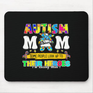 Proud Autism Mom Some People Look Up To Their Hero Mouse Pad