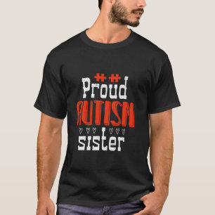 Proud Autism Sister Autism Awareness Love And Fami T-Shirt