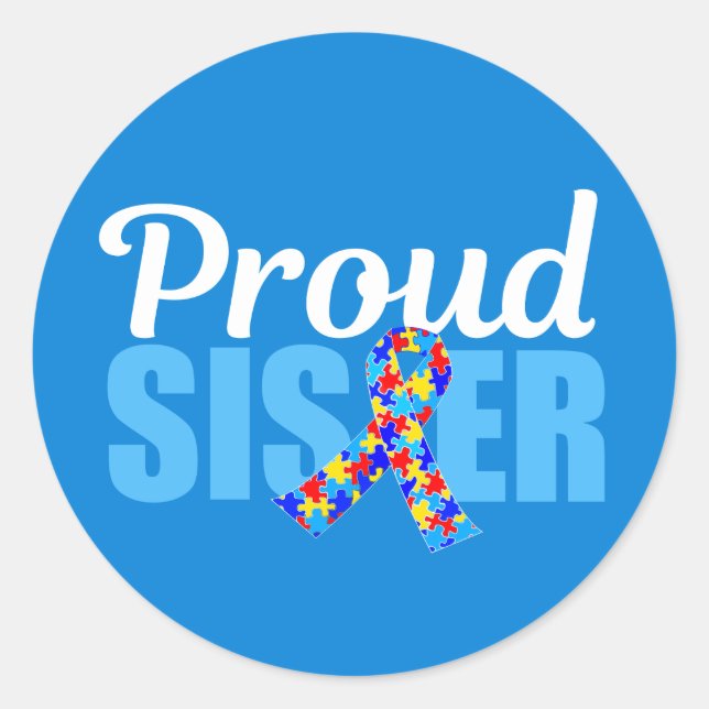 Proud Autism Sister Blue Awareness Ribbon Cute Classic Round Sticker (Front)