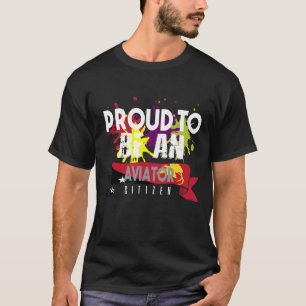 Proud aviator citizen Profession career worker wor T-Shirt