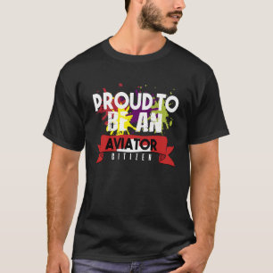 Proud aviator citizen Profession career worker wor T-Shirt