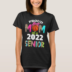 Proud Basketball Mom Of A 2022 Senior 22 Leopard G T-Shirt