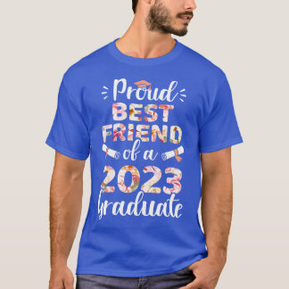 Proud best friend of a 2023 graduate for family gr T-Shirt