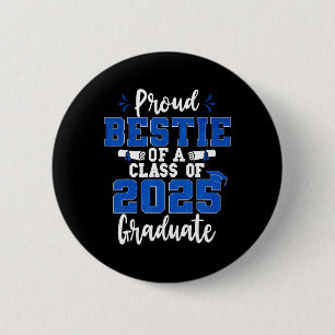 Proud Bestie Of A Cl Of 2025 Graduate Senior Gradu 2 Inch Round Button