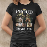 Proud Bestie of the Graduate T-Shirt<br><div class="desc">Graduation ceremony black & gold t-shirt featuring a graduates mortarboard, 5 photos of your best friend, the saying "proud bestie of the graduate", their name, place of study, and class year.</div>