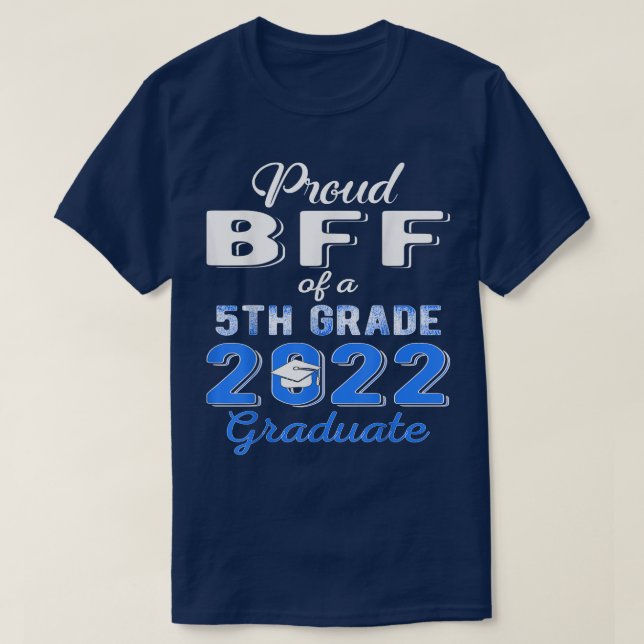 Proud Bff of 5th Grade Graduate 2022 Elementary Gr T-Shirt (Design Front)
