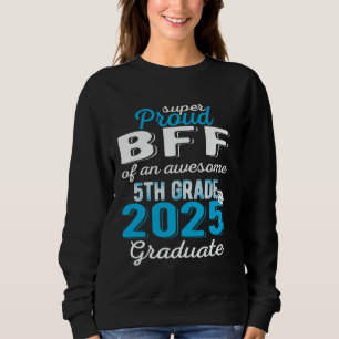 Proud Bff of 5th Grade Graduate 2025 Elementary Gr Sweatshirt
