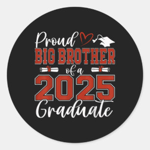 Proud Big Brother Of A Cl Of 2025 Graduate Graduat Classic Round Sticker