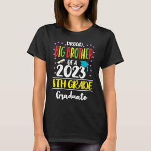 Proud Big Brother of a Class of 2023 8th Grade Gra T-Shirt
