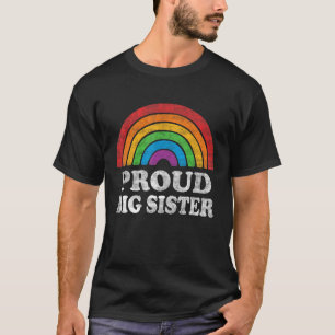 Proud Big Sister LGBTQ Rainbow Support LGBT Gay Pr T-Shirt