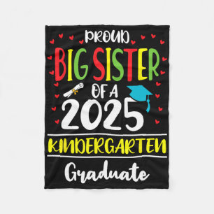 Proud Big Sister Of A Cl Of 2025 Kindergarten Grad Fleece Blanket