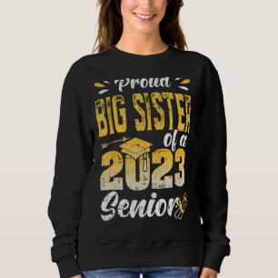 Proud Big Sister Of A Class Of 2023 Graduate Senio Sweatshirt