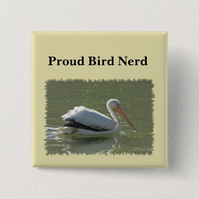 Proud Bird Nerd Pelican Photo Birding Hobby Birder 2 Inch Square Button (Front)