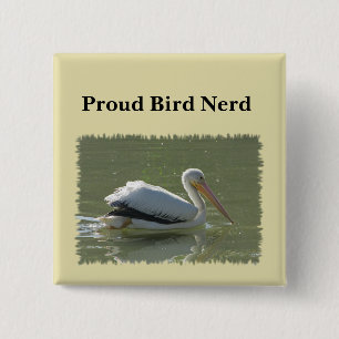 Proud Bird Nerd Pelican Photo Birding Hobby Birder 2 Inch Square Button