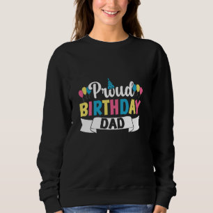 Proud Birthday Dad Party Father Daddy Birthday Pap Sweatshirt