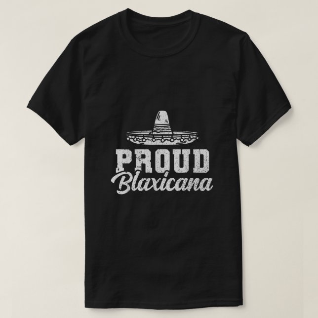 Proud Blaxicana Blaxican Black Mexican Cinco De Ma T-Shirt (Design Front)