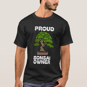 PROUD BONSAI OWNER T-Shirt