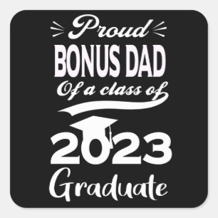 Proud Bonus Dad Of A Class Of 2023 Graduate 23 Square Sticker