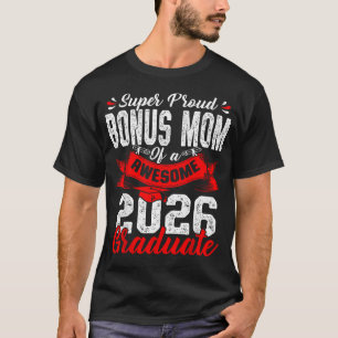 Proud Bonus Mom Of A Class Of 2026 Graduate For T-Shirt