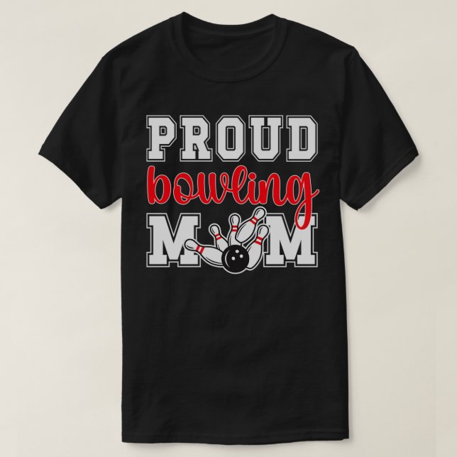 Proud Bowling Mom Of A Bowling Player Bowler Mama T-Shirt (Design Front)