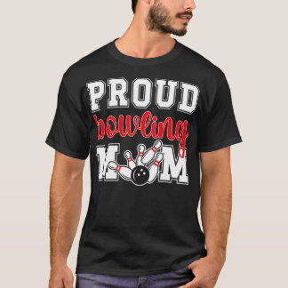 Proud Bowling Mom Of A Bowling Player Bowler Mama T-Shirt