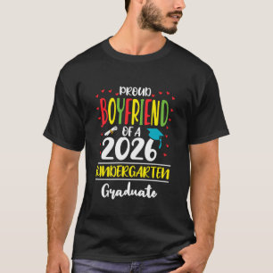 Proud Boyfriend of a Class of 2026 Kindergarten Gr T-Shirt