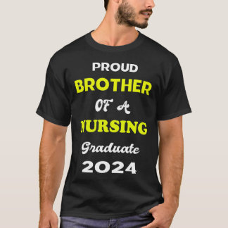 Proud Bro of a 2024 Nursing Grad T-Shirt