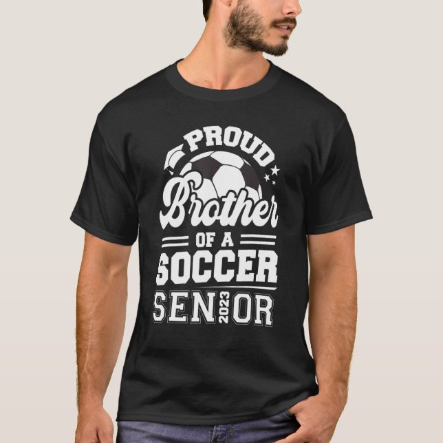 Proud Brother Of A Soccer Senior 2023 Graduation T-Shirt (Front)