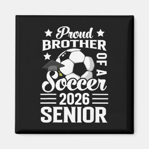 Proud Brother Of A Soccer Senior 2026 Graduation  Magnet