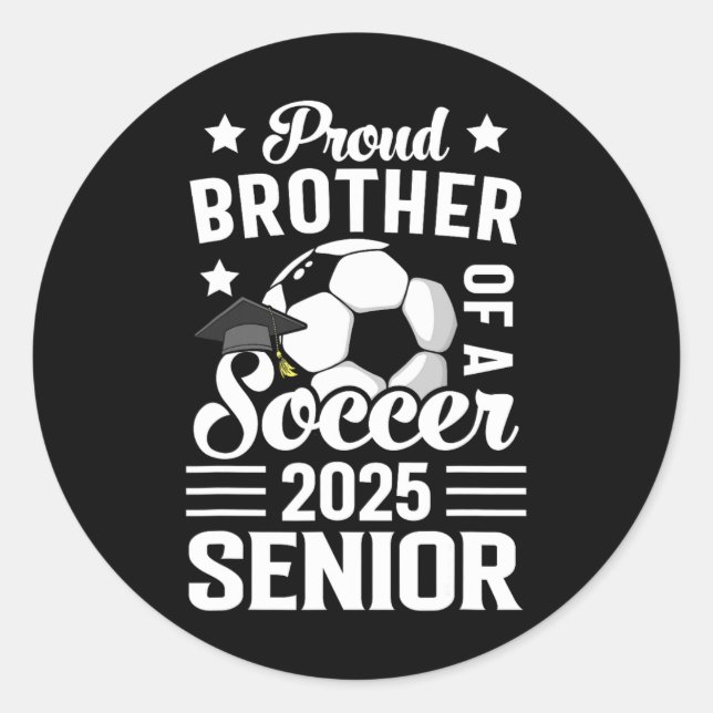 Proud Brother Of A Soccer Senior Cl Of 2025 Gradua Classic Round Sticker (Front)