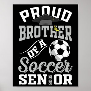 Proud Brother Of A Soccer Senior Cl Of 2026 Gradua Poster