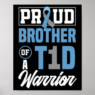 Proud Brother Of A T1d Warrior Diabetes Awareness  Poster