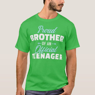 Proud brother of a teenager 13th birthday T-Shirt