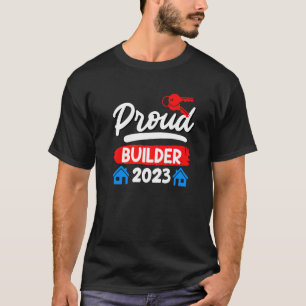 Proud builder 2023 topping out ceremony own home T-Shirt