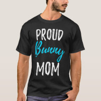Proud Bunny Mom Funny Bunny Rabbit Gift Idea