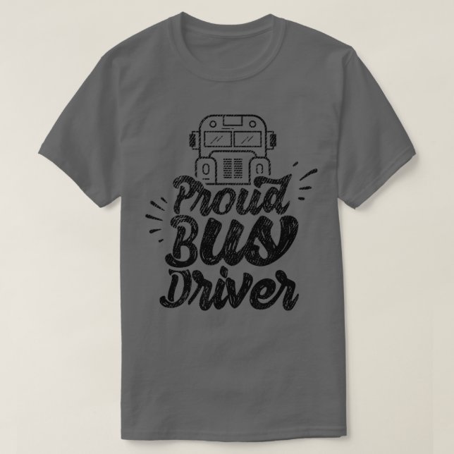Proud Bus Driver 1 T-Shirt (Design Front)