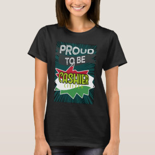 Proud cashier citizen Profession career worker wor T-Shirt