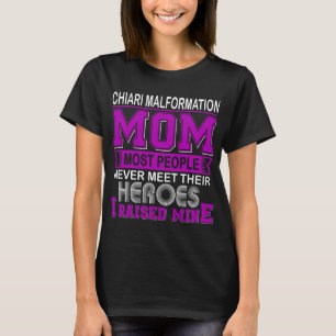 Proud Chiari Malformation Mom I Raised Mine T-Shirt